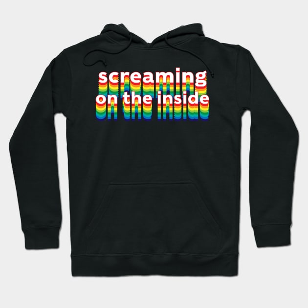 Screaming on the Inside Hoodie by Sthickers